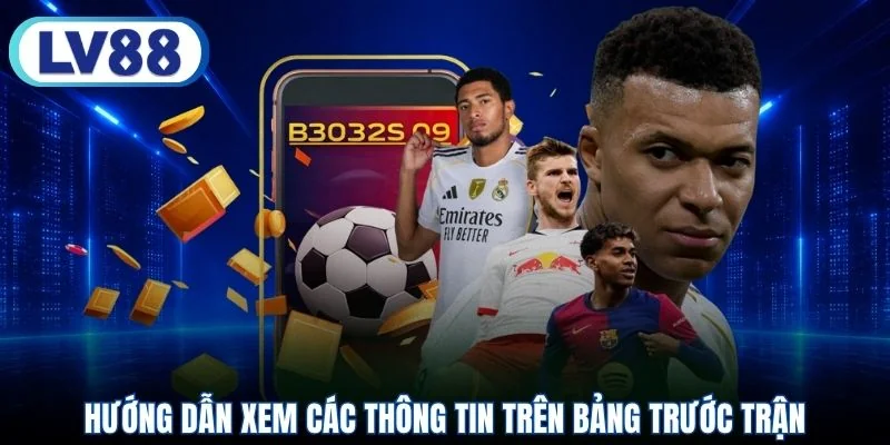 Hướng dẫn xem các thông tin trên bảng trước trận