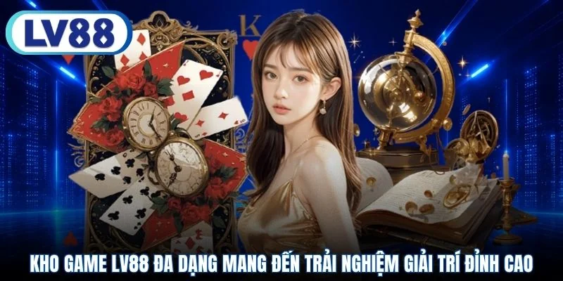 Kho game LV88 đa dạng mang đến trải nghiệm giải trí đỉnh cao