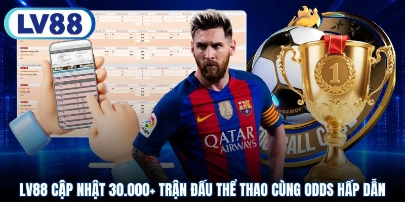 LV88 cập nhật 30.000+ trận đấu thể thao cùng odds hấp dẫn