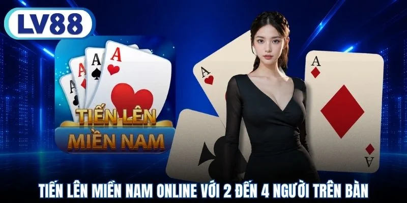 Tiến lên miền nam online với 2 đến 4 người trên bàn